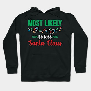 Most Likely To Kiss Santa Claus Hoodie